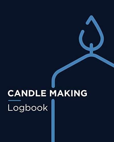 Candle Making Logbook: A Candle Maker's Journal for Recipes and Burn Tests